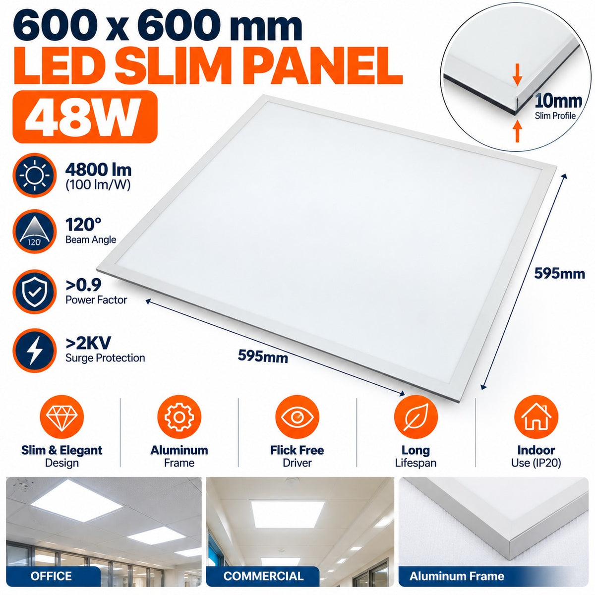 600 x 600mm LED Slim Panel 48W infographic – 4800 lumens, 100 lm per W, 120 degree beam, PF over 0.9, surge over 2KV, 10mm slim profile, aluminium frame, flicker-free driver, indoor IP20, 595 x 595mm